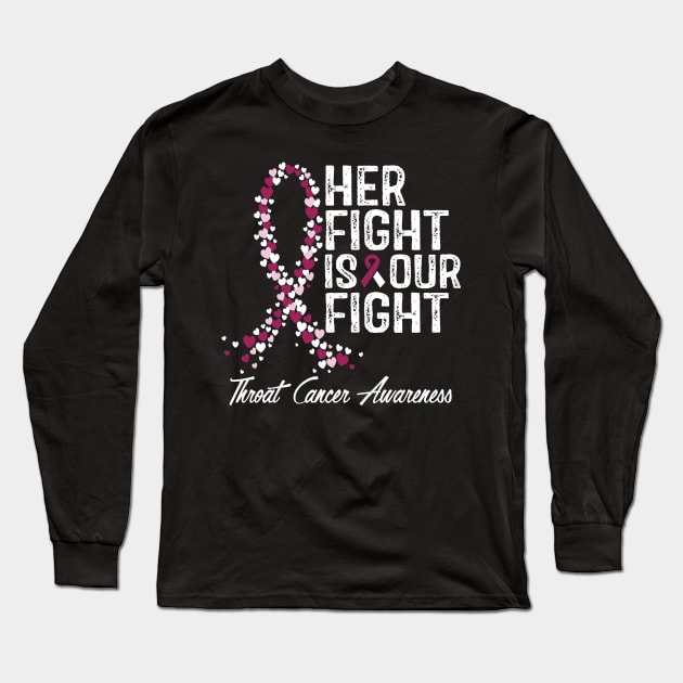 Her Fight Is Our Fight Throat Cancer Awareness Long Sleeve T-Shirt by RW